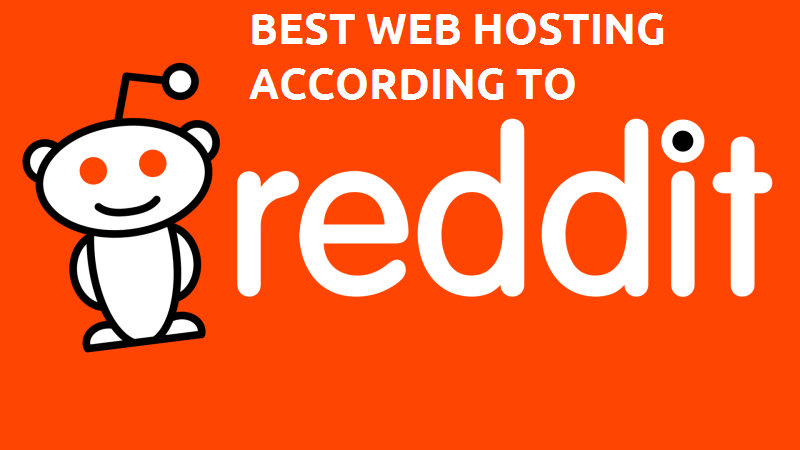 5 Best Web Hosting Reddit Users Recommend in 2022 (FAST & SECURE)